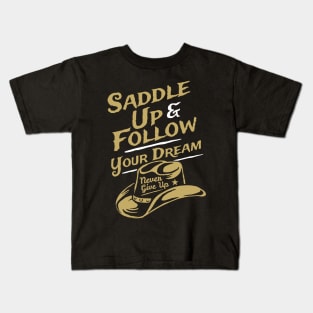 Saddle Up & Follow Your Dream Teeshirt Kids T-Shirt